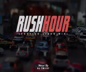 Dj Twiist - Rush Hour (Festive Vibes Mix)